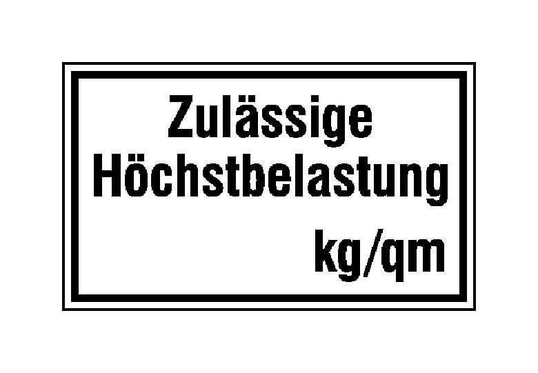 Hinweisschild - Betriebskennzeichnung - Zulässige Höchstbelastung ... kg / qm - zur Selbstbeschriftung